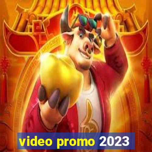 video promo 2023